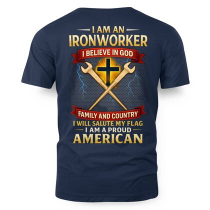 I Am An Ironworker I Believe In God – Patriotic Faith Ironworker T-Shirt