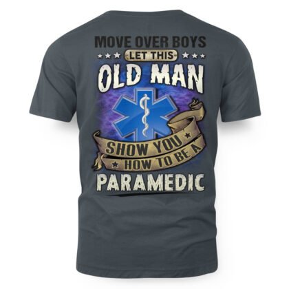 Move Over Boys Let This Old Man Paramedic T-Shirt