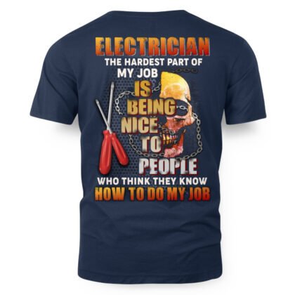 Hardest Part Of My Job - Electrician Quote T-Shirt